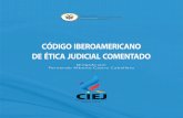 DE ÉTICA JUDICIAL COMENTADO · 2020-01-31 · de las malas prácticas en la actividad judicial. No pretendimos realizar un documento con el rigor metodológico de una obra científica,