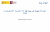 ENCUESTA EUROPEA DE SALUD EN ESPAÑA 2009 · 2012-05-04 · EES09 OBJETIVOS ENCUESTA EUROPEA DE SALUD - EHIS Nivel europeo. Producir estadísticas de salud comparables. Mejorar la