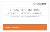 FORMATO DE INFORME POLICIAL HOMOLOGADOsemujer.zacatecas.gob.mx/wp-content/uploads/avgm/mprevencion/… · El Informe Policial Homologado, es el documento que se usa en todas las corporaciones