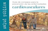 Guía de consejos para la prevención de las enfermedades ...pagina.jccm.es/sanidad/salud/promosalud/pdf/cardio_int.pdf · En muchas ocasiones, las enfermedades cardiovasculares pueden