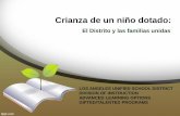 El Distrito y las familias unidas - Schoolwires · 2018-02-26 · Identificación como persona dotada El Distrito Escolar Unificado de Los Ángeles identifica a los estudiantes dentro