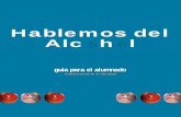 Hablemos del Alcohol - Buenos Aires Provincesistemasl.ioma.gba.gov.ar/adolescente/Alcohol-para-docentes.pdf · en el estómago en el momento que el alcohol llega a él. Toda ingestión