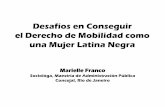 Desafíos en Conseguir el Derecho de Mobilidad …...Desafíos en Conseguir el Derecho de Mobilidad como una Mujer Latina Negra Marielle Franco Sociológa, Maestría de Administración