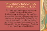 PROYECTO EDUCATIVO INSTITUCIONAL C.E.I.A.€¦ · INSTITUCIONAL C.E.I.A. En resumen forjamos a través de este Proyecto Educativo Institucional la síntesis de sueños, proyectos.