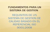 REQUISITOS DE UN SISTEMA DE GESTION DE CALIDAD BASADO EN EL REFERENCIAL ISO 9001:2008 · 2016-06-14 · REFERENCIAL ISO 9001:2008 . MEDIO POR EL CUAL SE LOGRAN ... Auditoría, seguimiento,