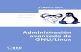 Administración avanzada de GNU/Linux · Los sistemas GNU/Linux han llegado a un grado de madurez impor-tante, que los hacen válidos para integrarlos en cualquier ambiente de trabajo,