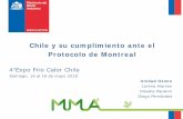 Chile y su cumplimiento ante el Protocolo de Montreal · 2019-06-24 · Chile y su cumplimiento ante el . Protocolo de Montreal. 4°Expo Frío Calor Chile . Santiago, 16 al 18 de