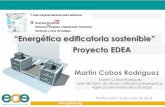 Energética edificatoria sostenible Proyecto EDEA · Sistema geotérmico Intercambiador tierra aire. 50 W – 590 m3/h Sistema solar térmico (14 colectores) Caldera de biomasa 30