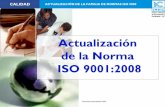 Actualización de la Norma ISO 9001:2008...de la Norma ISO 9001:2008 CALIDAD ACTUALIZACIÓN DE LA FAMILIA DE NORMAS ISO 9000 C011-ACT9001-ED007 Derechos reservados© IMNC • Existe
