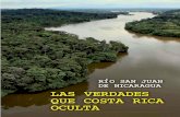 LAS VERDADES QUE COSTA RICA OCULTA · contra del ejercicio soberano sobre las aguas del Río San Juan, y territorio fronterizo nicaragüense particularmen-te sobre la permanencia