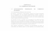 CAPÍTULO I EL COMERCIO EXTERIOR€¦ · EL COMERCIO EXTERIOR 1.1 ANTECEDENTES GENERALES DE COMERCIO EXTERIOR 1.1.1 Antecedentes Históricos del Comercio El comercio, intercambio