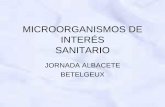 MICROORGANISMOS DE INTERÉS SANITARIO€¦ · microorganismos , unos beneficiosos , otros perjudiciales . • El origen de los mismos puede ser diverso y dependiendo de este y de