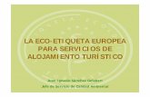 LA ECO-ETIQUETA EUROPEA PARA SERVICIOS DE ALOJAMIENTO ...€¦ · 23 grupos de productos diferentes). El logotipo de la Etiqueta Ecológica Europea representa una margarita verde