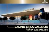 CASINO CIRSA VALENCIA Poker experience€¦ · poker, pero encaja perfectamente con cualquier nivel del jugador. Así pues, se comienza con una explicación sencilla de las reglas