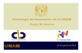 Estrategia de Innovación de la UNAM · • Dirección General de Desarrollo Tecnológico (DGDT) • Centro para la Innovación Tecnológica ! Se crea a partir de la DGDT y realiza