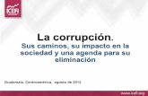 La corrupción · La corrupción 1. Implica el desvío en el uso o ejercicio de un poder conferido, con el propósito de lograr un beneficio personal ! Aunque se asociaba con énfasis