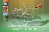 Mitos y realidades - ChileBIO · Mitos y Realidades Biotecnología: Mitos y Realidades. Publicación de Agro-Bio, Asociación dedicada a la promoción, información y educación en