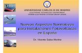 Nuevos Aspectos Normativos para Instalaciones ...€¦ · Nuevos Aspectos Normativos para Instalaciones Fotovoltaicas en España Dr. Vicente Salas Merino UNIVERSIDAD CARLOS III DE