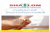 CURSO DE DIGITOPUNTURA - Centro Shalom€¦ · digitopuntura. Conocer los efectos del tratamiento, sus indicaciones y precauciones. Dominar las técnicas de uso más importantes.
