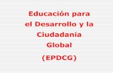Educación para el Desarrollo y la Ciudadania Global (EPDCG)catedradecooperacion.unizar.es/sites/default/files/Educacion para el... · Obediencia Dependencia Educación transformadora