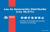 Ley de Generación Distribuida (Ley 20,571)€¦ · Ley para la Generación Distribuida (Ley 20.571) Regulaciones: • Las solicitudes de Conexión no pueden ser rechazadas • Las