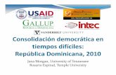 Consolidación democrática en tiempos difíciles: Dominicana ... · tiempos difíciles Apoyo a la democracia Apoyo al sistema político Tolerancia política Apoyo a una democracia
