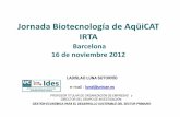 Jornada Biotecnología de AqüiCAT IRTA€¦ · Jornada Biotecnología de AqüiCAT Dr. Ladislao Luna Sotorrío ... Dorada 18,86 2 24,75 1 32,5 1 Lubina 12,99 3 19,33 3 27,2 2 Trucha