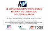 EL COACHING DEPORTIVO COMO TÉCNICA DE ......INTRODUCCIÓN • El Coaching Deportivo es una nueva técnica de liderazgo que se ha estado abriendo camino aceleradamente en los últimos