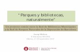 “Parques y bibliotecas, naturalmente”...“Parques y bibliotecas, naturalmente” Josep Melero X Seminario RECIDA Oleiros, 27-29 septiembre 2017 Un proyecto común entre la Red