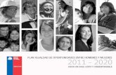 PLAN IGUALDAD DE OPORTUNIDADES ENTRE HOMBRES Y … · un Chile para y por todos. Hacemos entrega al país de un Plan de Igualdad de Oportunidades entre Mujeres y Hombres 2011-2020,