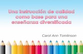 Carol Ann Tomlinson...Carol Ann Tomlinson •“Aunque los profesores de hoy en día trabajan generalmente con clases de alumnos que tienen prácticamente la misma edad, estos chicos