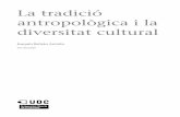antropològica i la La tradició diversitat culturalopenaccess.uoc.edu/webapps/o2/bitstream/10609/78405/4... · 2018-05-17 · L'objecte de l'antropologia social i cultural és l'estudi