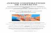 JUEGOS COOPERATIVOS DE CONTACTO · 2019-02-10 · Juegos Cooperativos de CONTACTO.Página 3 el aire con mi dedo. Dibujo nubes, un cuadrado, un círculo. Una coronita es un círculo.