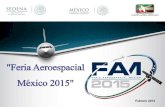 Feria Aeroespacial México 2015 - blogs.fad.unam.mxblogs.fad.unam.mx/servicio_social/wp-content/uploads/2014/10/Feri… · Dar a conocer la capacidad de la Industria Aeronáutica
