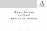 Reforma Tributaria Ley 27.430 Impuesto a las Ganancias · 2018-04-12 · Nación o el establecido por las municipalidades para el cobro de la tasa de alumbrado barrido y limpieza,