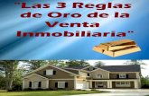 “Las 3 Reglas de Oro de la Venta Inmobiliaria” · opinión, son vendedores que vendan de forma profesional y generen beneficios para la empresa. Que vendan hoy, mañana y la próxima