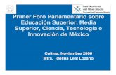Primer Foro Parlamentario sobre Educación Superior, Media ... · Primer Foro Parlamentario sobre Educación Superior, Media Superior, Ciencia, Tecnología e Innovación de México