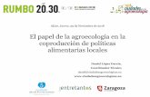 El papel de la agroecología en la coproducción de políticas … · 2018-12-20 · El papel de la agroecología en la coproducción de políticas alimentarias locales Daniel López