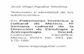 José Iñigo Aguilar Medina. Televisión e identidad de los ...inigoaguilar.net/temas/Television-e-identidad-2001.pdf · Identidad y patrimonio cultural Los mochós, una cultura indígena