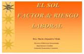 EL SOL FACTOR de RIESGO LABORAL - WordPress.com · Riesgo Laboral Trabajadores expuestos a RUV industrial (USA): 320.000 (IRPA) El rango dosis-respuesta, depende de la longitud de