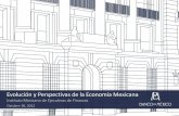 Evolución y Perspectivas de la Economía Mexicana · Disciplina fiscal sustentada en fundamentos legales. Política monetaria orientada a procurar la estabilidad de precios. Régimen