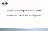 Aprobación Operacional PBN Bases de Datos de NavegaciónCurso de la OACI para la Aprobación Operacional PBN Requerimientos de Bases de Datos de Navegación • La mayoría de las