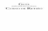 GUIA CURSO DE RETIRO - Los Rosales · 2019-02-06 · las meditaciones y charlas. De ahí sacarás también puntos para examinarte y propósitos. ... de vosotros podría tal vez identificarse