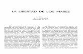 LA LIBERTAD DE LOS MARES - Revista de Marina · libertad de los mares se remonta a los primeros días en que el hombre hizo uso de ellos para fines de tráfico y comercio. Desde entonces,