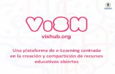 ViSH: Una plataforma de e-Learning centrada en la creación ...vishub.org/officedocs/15056.pdf · Material de apoyo para clases presenciales • Presentaciones enriquecidas para el