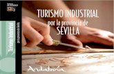 TURISMO INDUSTRIAL · La Diputación de Sevilla haciéndose eco del espectacular desarrollo como producto innovador y ele-mento de dinamización socioeconómico del territorio que