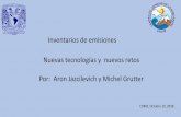 Inventarios de emisiones Nuevas tecnologías y …Por: Aron Jazcilevich y Michel Grutter Inventarios de emisiones CDMX, Octubre 10, 2018. Algunos temas e ideas •Tecnologías: •Aprendizaje
