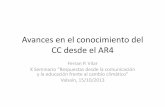 Avances en el conocimiento del CC desde el AR4€¦ · Avances en el conocimiento del CC desde el AR4 Ferran P. Vilar ... Fear, by Michael Crichton (2004), which includes many of