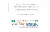 COLESTASIS NEONATAL: ENFERMEDADES TRATABLES … 29-9… · Diagnósticos diferenciales DIAGNÓSTICO DE COLESTASIS NEONATAL • Cosanguinidad, colestasis en familiares, enf. hemolíticas