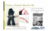 Crisis y Salud: Mucha M · Javier Segura del Pozo, Valencia, 21 de noviembre de 2014. Más paro, Más pobreza y Más desigualdad social Está claro que la crisis ha impactado en los